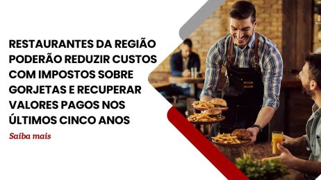 Restaurantes da região poderão reduzir custos com impostos sobre gorjetas e recuperar valores pagos nos últimos cinco anos